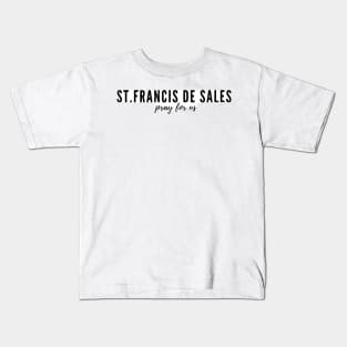 St. Francis De Sales pray for us Kids T-Shirt